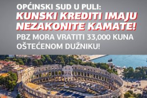 KUNSKI KREDITI IMAJU NEZAKONITE KAMATE!  PBZ MORA VRATITI 33.000 KUNA OŠTEĆENOM DUŽNIKU!