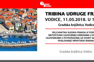 [ JAVNA TRIBINA – RELEVANTNA SUDSKA PRAKSA IZ PODRUČJA NEPOŠTENIH UGOVORNIH ODREDABA – VODICE– 11. 5. 2018. ]