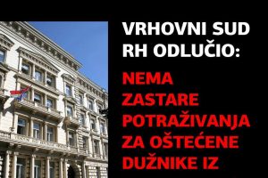 VRHOVNI SUD RH PRESUDIO JE DA NEMA ZASTARE POTRAŽIVANJA PREPLAĆENIH KAMATA