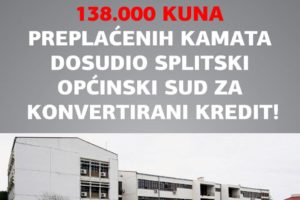 138.000 KUNA PLUS ZATEZNE KAMATE ADDIKO BANKA MORA VRATITI POTROŠAČU KOJI JE KONVERTIRAO CHF KREDIT, PRESUDILA SONJA MEŠTROVIĆ SA SPLITSKOGA OPĆINSKOG SUDA