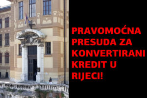 2020. KONVERZIJA NIJE OBEŠTEĆENJE – PRAVOMOĆNO POTVRDIO RIJEČKI ŽUPANIJSKI SUD!