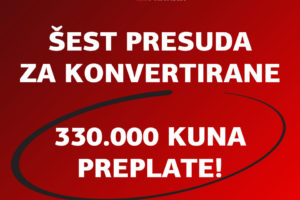 U OSIJEKU, VUKOVARU, SISKU I ZADRU NOVIH ŠEST PRESUDA ZA KONVERTIRANE KREDITE!
