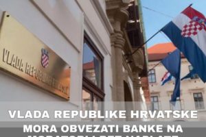 TRAŽIMO OD VLADE RH HITNO DONOŠENJE ZAKONA O ZAMRZAVANJU KREDITNIH OBVEZA, BEZ NAPLATE KAMATA I DRUGIH TROŠKOVA!