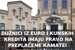 PRAVOMOĆNO U BJELOVARU I RIJECI!  POTROŠAČI I PODUZEĆA S KUNSKIM I EURO KREDITIMA UGOVORENIM PRIJE 2013. IMAJU PRAVO NA PREPLAĆENE KAMATE, I TO BEZ ZASTARE POTRAŽIVANJA!