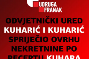 ODVJETNIČKI URED KUHARIĆ I KUHARIĆ PRAVOMOĆNO ODGODIO OVRHU NEKRETNINE PO RECEPTU KUHARA SA SUDA EU!