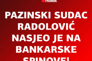 SUDAC EMANUEL RADOLOVIĆ IZ PAZINA, GLAVNI KRIVAC ZA NEDAVNI NOTORNI OGLEDNI POSTUPAK, NE PREKIDA POSTUPKE ZA KONVERTIRANE KREDITE NEGO SUDI U KORIST BANAKA, UNATOČ POSTAVLJENIM PITANJIMA SUDU EU VAŽNIM ZA KONVERTIRANE KREDITE!