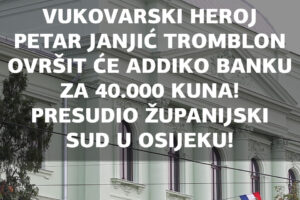 VUKOVARSKI HEROJ PETAR JANJIĆ TROMBLON NA TEMELJU PRAVOMOĆNE PRESUDE MOŽE OVRŠITI ADDIKO BANKU!