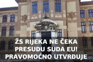 RIJEČKI ŽUPANIJSKI SUD I DALJE PRAVOMOĆNO POTVRĐUJE PRESUDE ZA KONVERTIRANE KREDITE!