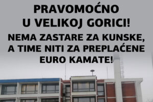 PRESUDOM ŽUPANIJSKOG SUDA U VELIKOJ GORICI, GŽ-448/21, POTVRĐEN JE STAV VRHOVNOG SUDA O ZASTARAMA POTRAŽIVANJA ZA KUNSKE, ALI I EURO KREDITE!