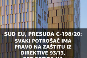 PRESUDOM C-198/20 SUD EU NEDVOJBENO JE UTVRDIO DA SVAKI POTROŠAČ IMA PRAVO NA ZAŠTITU IZ DIREKTIVE 93/13, BEZ OBZIRA NA NJEGOVA STRUČNA ZNANJA!