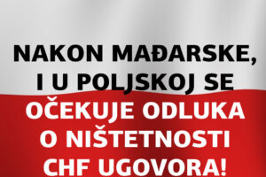 CHF UGOVORI NIŠTETNI SU – STAV JE TO POLJSKOG FINANCIJSKOG PRAVOBRANITELJA OD 24.6.21. KOJI JE POSLAN NA POLJSKI VRHOVNI SUD!