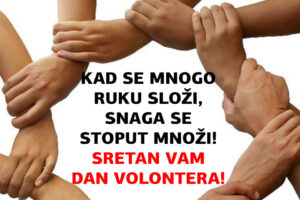 DANAS JE MEĐUNARODNI DAN VOLONTERA I SVIM VOLONTERIMA ČESTITAMO NJIHOV DAN!