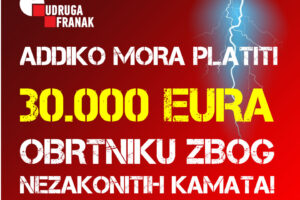 VRHOVNI SUD RH POTVRDIO JE PRAVNIM SHVAĆANJEM NIŠTETNOST PROMJENJIVIH KAMATNIH STOPA U POSLOVNIM KREDITIMA, ADDIKO ĆE PLATITI OBRTNIKU 30.000 EURA OBEŠTEĆENJA!