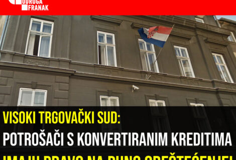 VISOKI TRGOVAČKI SUD POTVRĐUJE PRAVO POTROŠAČA S KONVERTIRANIM KREDITIMA NA OBEŠTEĆENJE!